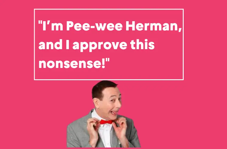 Funny Pee Wee Herman Quote