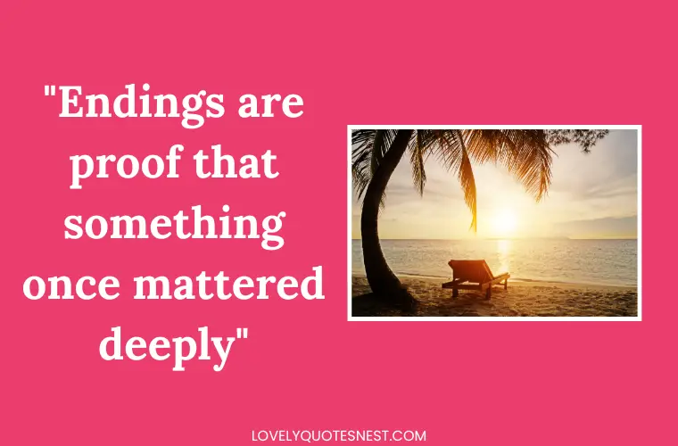 Quote About the Bittersweet Nature of Ending